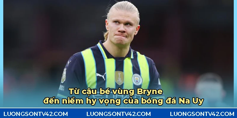 Xuất thân của tiền đạo trẻ Erling Haaland 