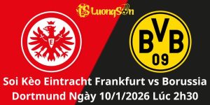 Soi Kèo Eintracht Frankfurt vs Borussia Dortmund Ngày 10/1/2026 Lúc 2h30